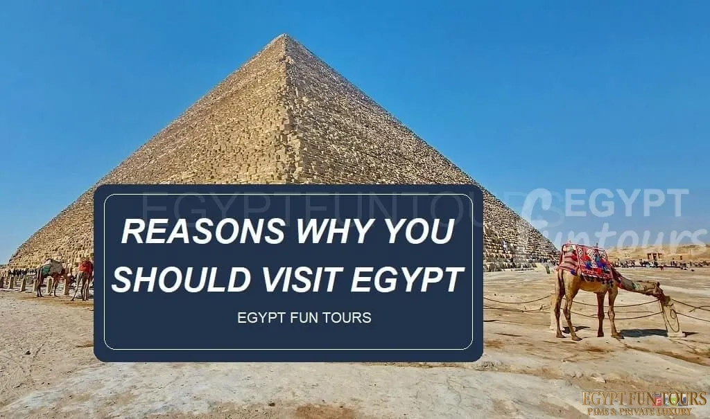 Reasons to travel to egypt egypt fun tours