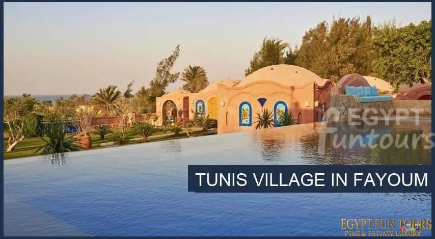 Tunis Village in Fayoum Egypt Fun Tours