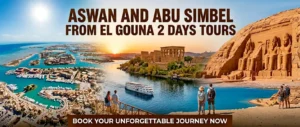 Aswan and Abu Simbel from El Gouna 2 Days Tours