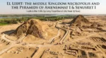 El Lisht; The Middle Kingdom Necropolis and the Pyramids of Amenemhat I & Senusret I