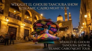 Wekalet El Ghouri Tanoura Show & Islamic Cairo Night Tour